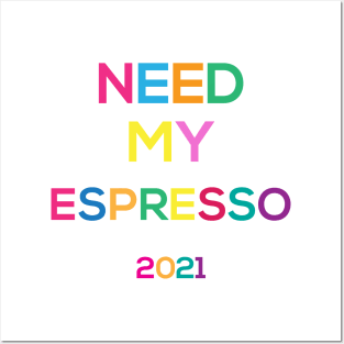 need my espresso for 2021 Posters and Art